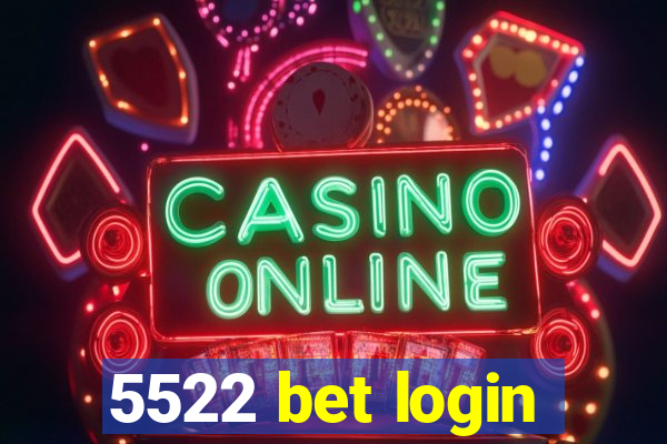 5522 bet login